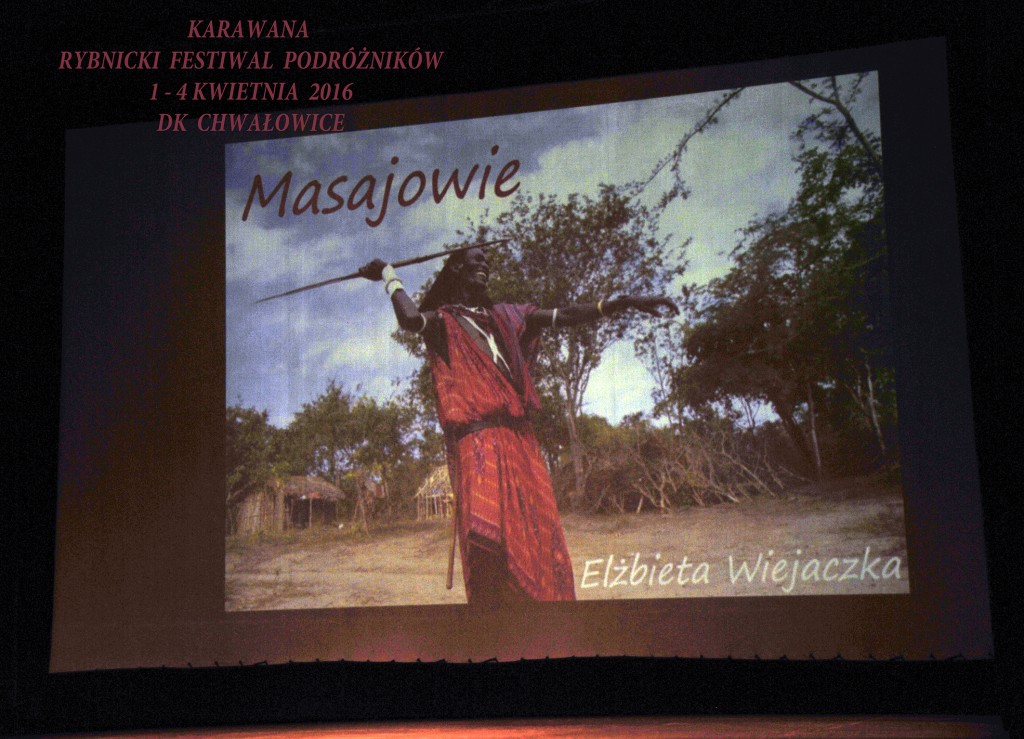 Zdjęcie prezentacji 'Masajowie. Elżbieta Wiejaczka' Podpisane 'Karawana Rybnicki Festiwal Podróżników 1-4 Kwietnia 2016 DK CHWAŁOWICE'