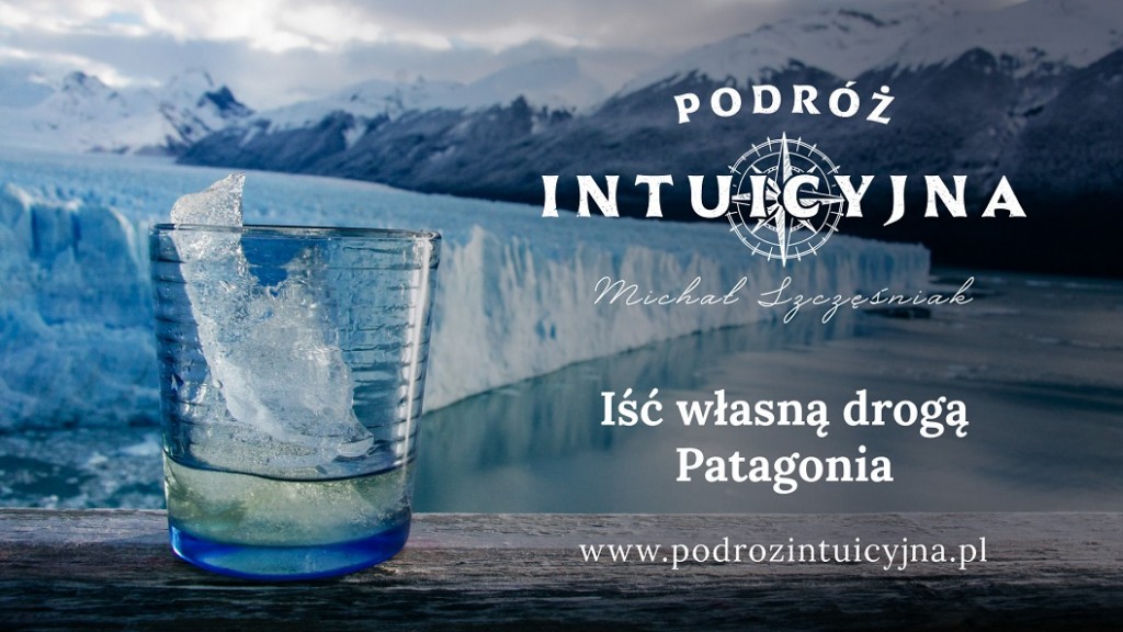 Plakat promocyjny Podróż Intuicyjna Iść własną drogą Patagonia