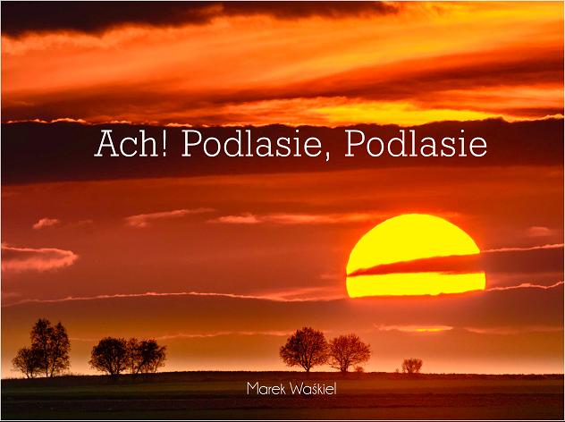 Zdjęcie pola podczas zachodu słońca, podpisane 'Ach! Podlasie, Podlasie'