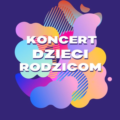 wielobarwne plamy na granatowym tle i napis koncert dzieci rodzicom