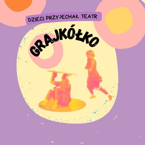 grafika, dzieci przyjechał teatr, grajkółko. W odcieniach pastelowych żółci, różu i fioletów dwie postacie jedna siedzi na kole druga biegnie dookoła.