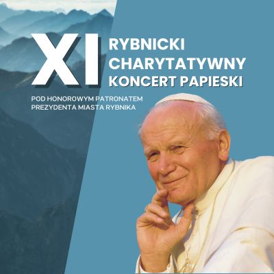 xi rybnicki charytatwyny koncert papieski pod honorowym patronatem prezydenta miasta Rybnika, w tle góry po prawej wizerunek papieża 