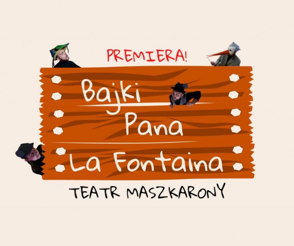 Premiera! Bajki Pana Las Fontaina. Teatr Maszkarony. Z banera zerkają 4 postacie w maskach.