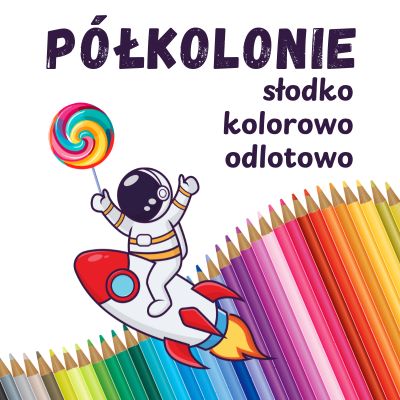 na tle kolorowych kredek ludek-astronauta na rakiecie z lizakiem w dłoni. Półkolonie słodko, kolorowo, odlotowo.