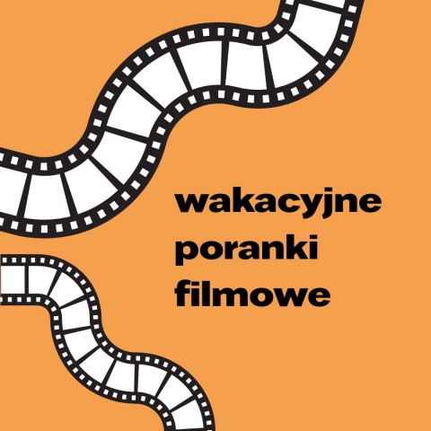 grafika taśmy filmowej na pomarańczowym tle wakacyjne poranki filmowe