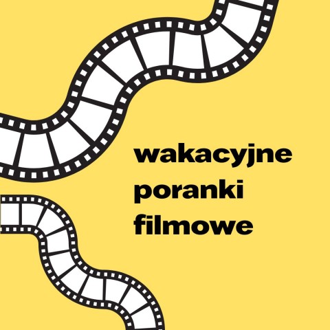 wakacyjne poranki filmowe, na żółtym tle taśma filmowa