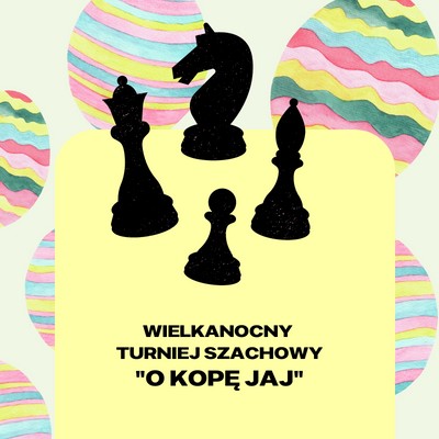grafika, na żółtym tle wielkanocny turniej szachowy "o kopę jaj" i figury szachowe, w tle pisanki