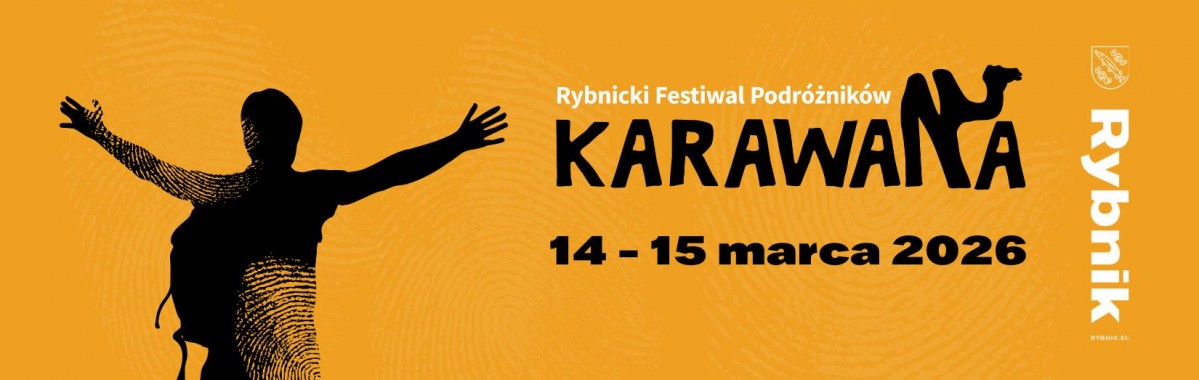 Baner w kolorze żółtym, po prawej czarna postać odwrócona tyłem z plecakiem na ramionach i rozłożonymi rękoma. Po lewej napis karawana rybnicki festiwal podróżników, 14-15 marca 2026.
