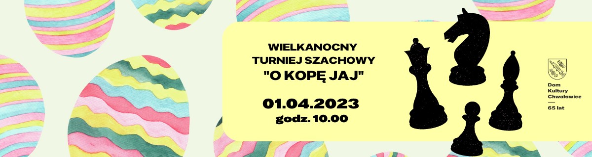 grafika, pastelowe pisanki, na żółtym tle figury szachowe, logo domu kultury, wielkanocny turniej szachowy "o kopę jaj" 1.04.2023 godz. 10:00
