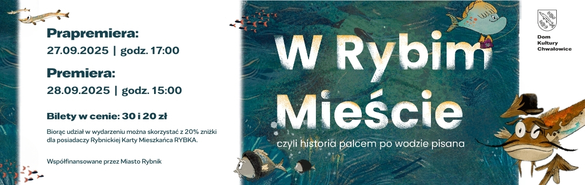 Baner promujący spektakl "W Rybim Mieście czyli historia palcem po wodzie pisana. Po lewej na białym tle informacje o datach premiery i prapremiery (27.09 o 17:00 i 28.09. o 15:00) oraz ceny biletów (30 i 20 zł) 