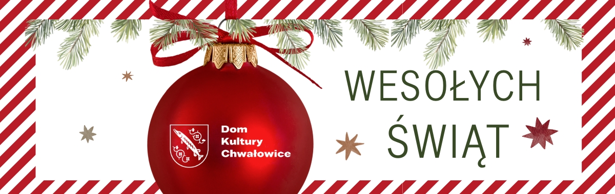 czerwona bombka z logiem domu kultury chwałowice, po prawej wesołych świąt, ramka w biało-czerwone paski. Elementy świąteczne gwiazdki i gałązki.